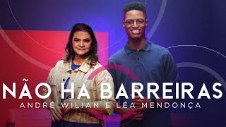 André Wilian feat. Léa Mendonça - Não Há Barreiras (Ao Vivo) #MKNetwork