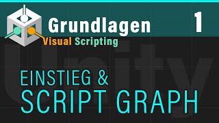 Visual Scripting Basics (1) - EINSTIEG, SCRIPT GRAPH - (Unity VS Grundlagen)