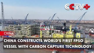 China Constructs World's First FPSO Vessel with Carbon Capture Technology