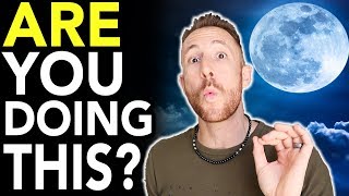 5 Things You Should NEVER Do... (During A Full Moon Cycle)