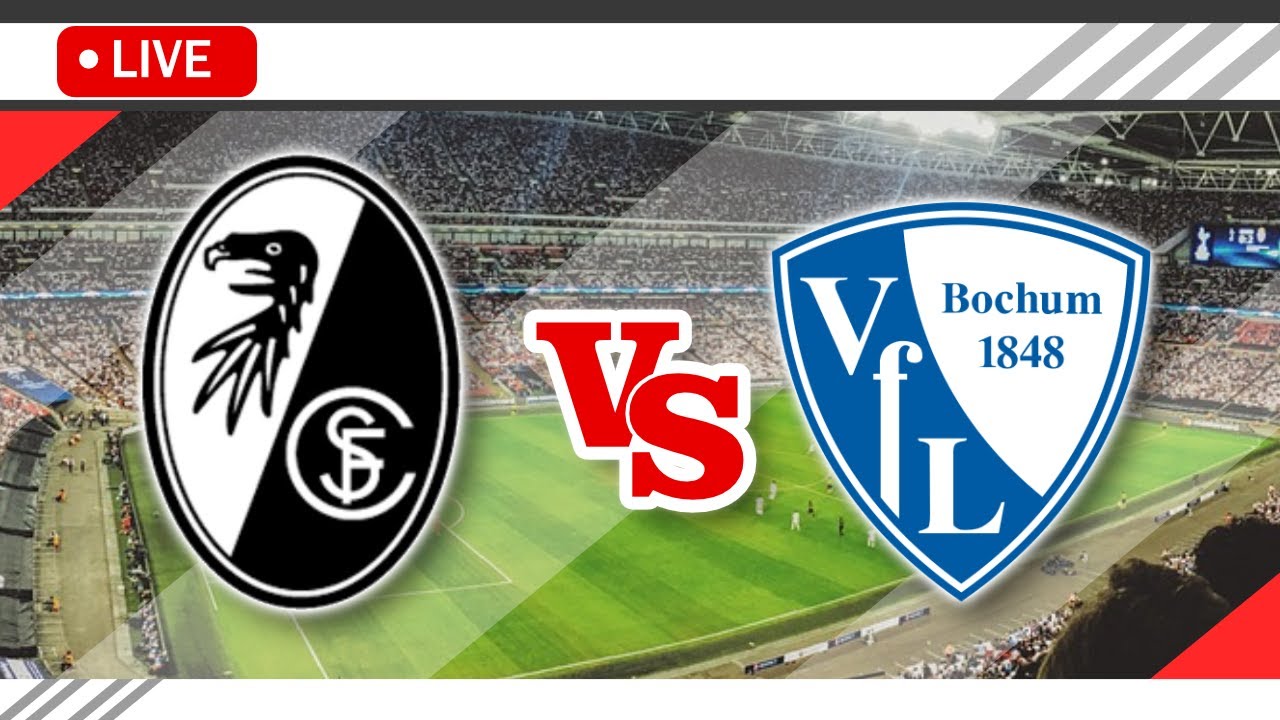 🔴SC Freiburg VS VfL Bochum LIVE Match Score Streaming Full HD ...