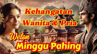 Kehangatan Wanita dan Pria Weton Minggu Pahing Primbon Jawa