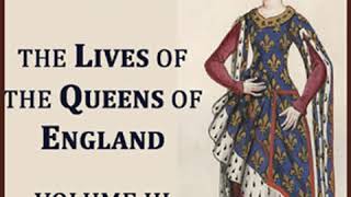 The Lives of the Queens of England Volume 3 by Agnes STRICKLAND Part 1/2 | Full Audio Book