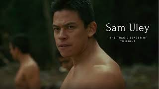 Sam Uley: The Tragic Leader of Twilight