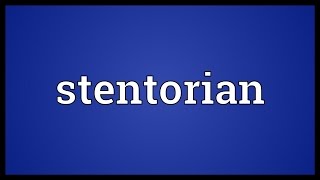 Stentorian Meaning