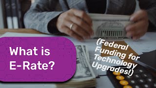 What is E-Rate? Internet & Technology Funding for Schools & Libraries