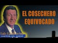 luis landriscina el cosechero equivocado ...