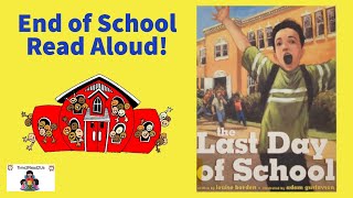 The Last Day of School | End of School Year Picture Book Read Aloud for Kids!