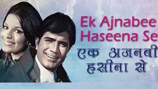 Ek Ajnabee Haseena Se with lyrics | एक अजनबी हसीना से गाने के बोल | Ajnabee | Rajesh Khanna/Zeenat