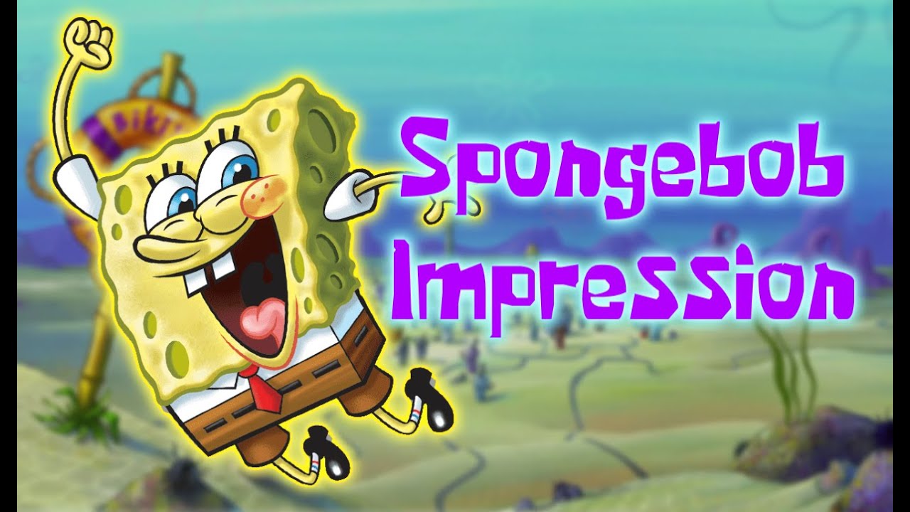 Spongebob Impression Youtube