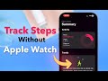 How To Track Steps On iPhone Without Apple Watch?