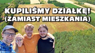 „Kupiliśmy działkę zamiast mieszkania