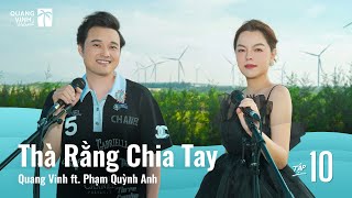 Thà Rằng Chia Tay - Quang Vinh ft. Phạm Quỳnh Anh (Quang Vinh Retreat)