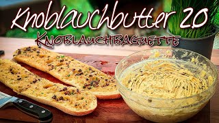 Knoblauchbutter / Kräuterbutter 2.0 - Knoblauchbaguette Next Level #bbq #grillen