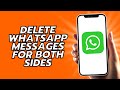 How To Delete WhatsApp Messages For Both Sides