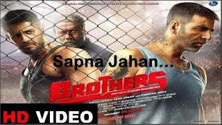 Sapna Jahan...- Brothers| Full video Song|| Akshay Kumar, Sidharth Malhotra, Jacqueline Fernandez