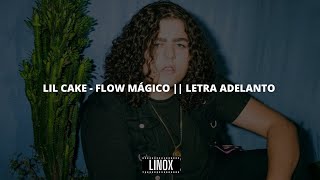 Lil CaKe - Flow Mágico || LETRA ADELANTO