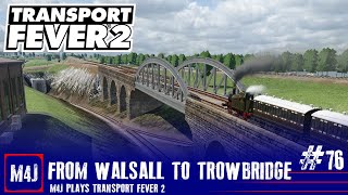 From Walsall To Trowbridge | M4J Plays Transport Fever 2