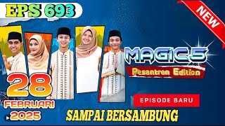 MAGIC 5 TERBARU HARI INI 28 FEBRUARI 2025 FULL EPISODE 693 | SAMPAI BERSAMBUNG