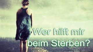 Wer hilft mir beim Sterben? - Doku, D 2015