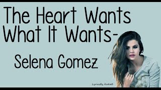 The Heart Wants What It Wants (With Lyrics) - Selena Gomez