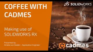 Coffee with Cadmes: Making Use of SOLIDWORKS RX