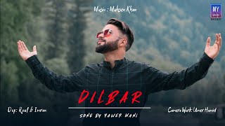 Dilbar Song || Kashmiri Superhit Song 2021 || By Yawar Wani