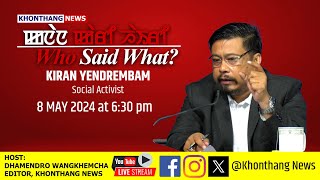 Καnα nα Kari Hairi - Who Said What? | Kiran yendrembam, Social Activist | 8 MAY 2024