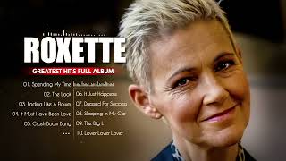 Roxette 2 Hours Non stop - The Very Best Of Roxette Songs - Roxette Greatest Hits Full Album - Mix