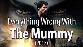 Everything Wrong With The Mummy (2017)