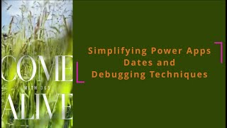 Simplifying Power Apps Dates and Debugging Techniques Part 1