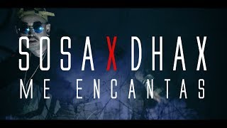 SOSA -  Me Encantas  (Prod) Dhax [Official Video]