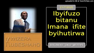 IBYIFUZO BITANU IMANA IFITE BYIHUTIRWA (Bikubere uko wizeye) | Pastor UWAMBAJE Emmanuel | 21/7/2020.