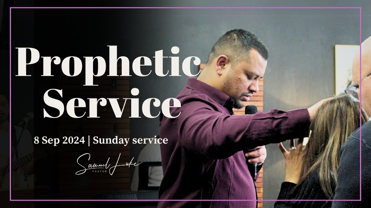 Prophetic Service 8 Sep 2024 Youtube