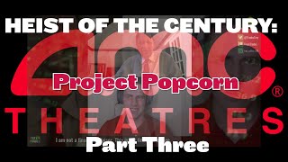 HEIST OF THE CENTURY: PROJECT POPCORN-PRELUDE Part THREE  #AMC