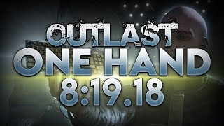 OUTLAST ANY% BUT WITH ONE HAND IN UNDER 8 MINUTES AND 20 SECONDS!!