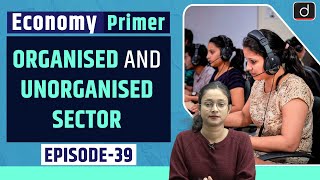 Organised and Unorganised Sector | Economy Primer | Drishti IAS  English