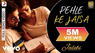 Pehle Ke Jaisa Full Video - Jalebi|K.K.|Varun & Rhea|Abhishek Mishra|Rashmi Virag