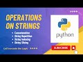 String Operations in Python || Concatenation, Repetition, Slicing || Python Tutorials for Beginners