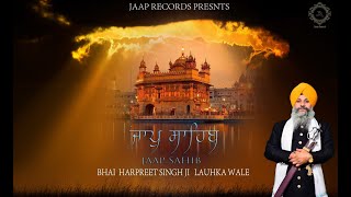 Jaap Sahib  Full Path | Bhai Harpreet Singh Ji Lauhka Wale | Jaap Records |  New Album 2025