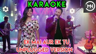 Ek mai aur ek tu unplugged karaoke || best quality karaoke|| jonita Gandhi & ash singh