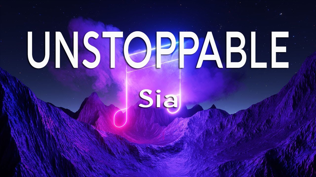 Sia - Unstoppable (Lyrics) - YouTube