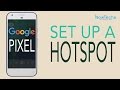 Google Pixel - How set up a Portable Hotspot