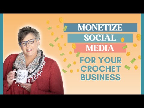 Monetize Social Media For Maximum Crochet Business Income
