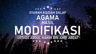 KETIKA AGAMA DI MODIFIKASI - Ustadz Abdul Hakim bin Amir Abdat