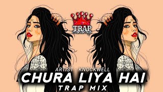 Chura Liya Hai (Hip Hop Mix By @Knockwell) | Sajaunga Lut Kar Bhi Tere Badan Ki | Trap Maharaja