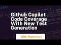Github copilot code coverage with new test generation