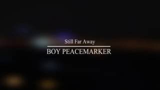 ยังไกล Still Far Away by Boy Peacemaker [Lyric Video]