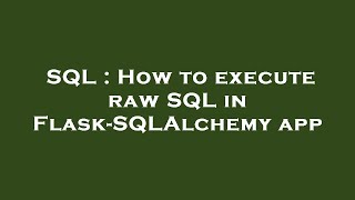 SQL : How to execute raw SQL in Flask-SQLAlchemy app