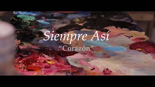 Siempre Así - Corazón (Vídeo Oficial)